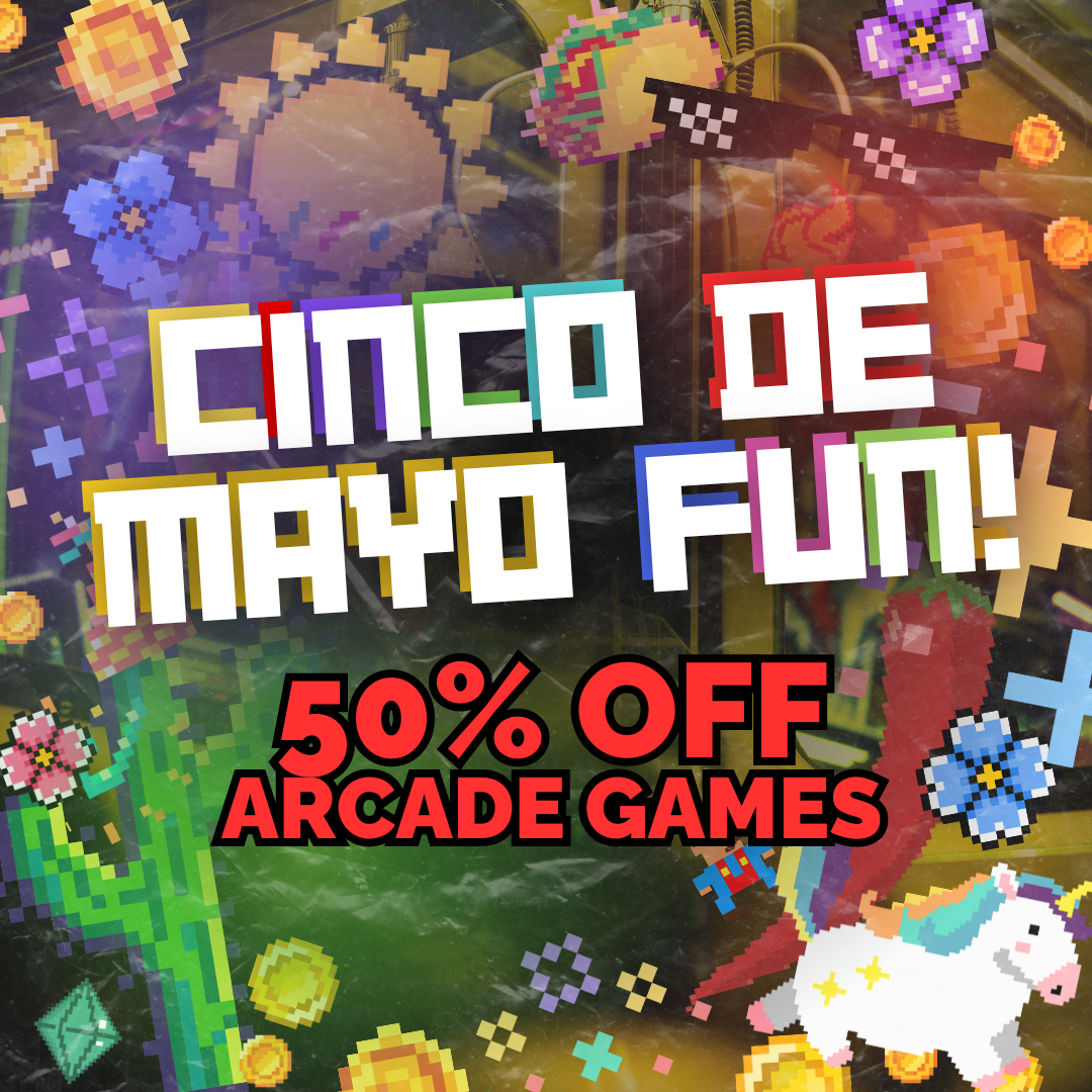Cinco De Mayo 50% off arcade games