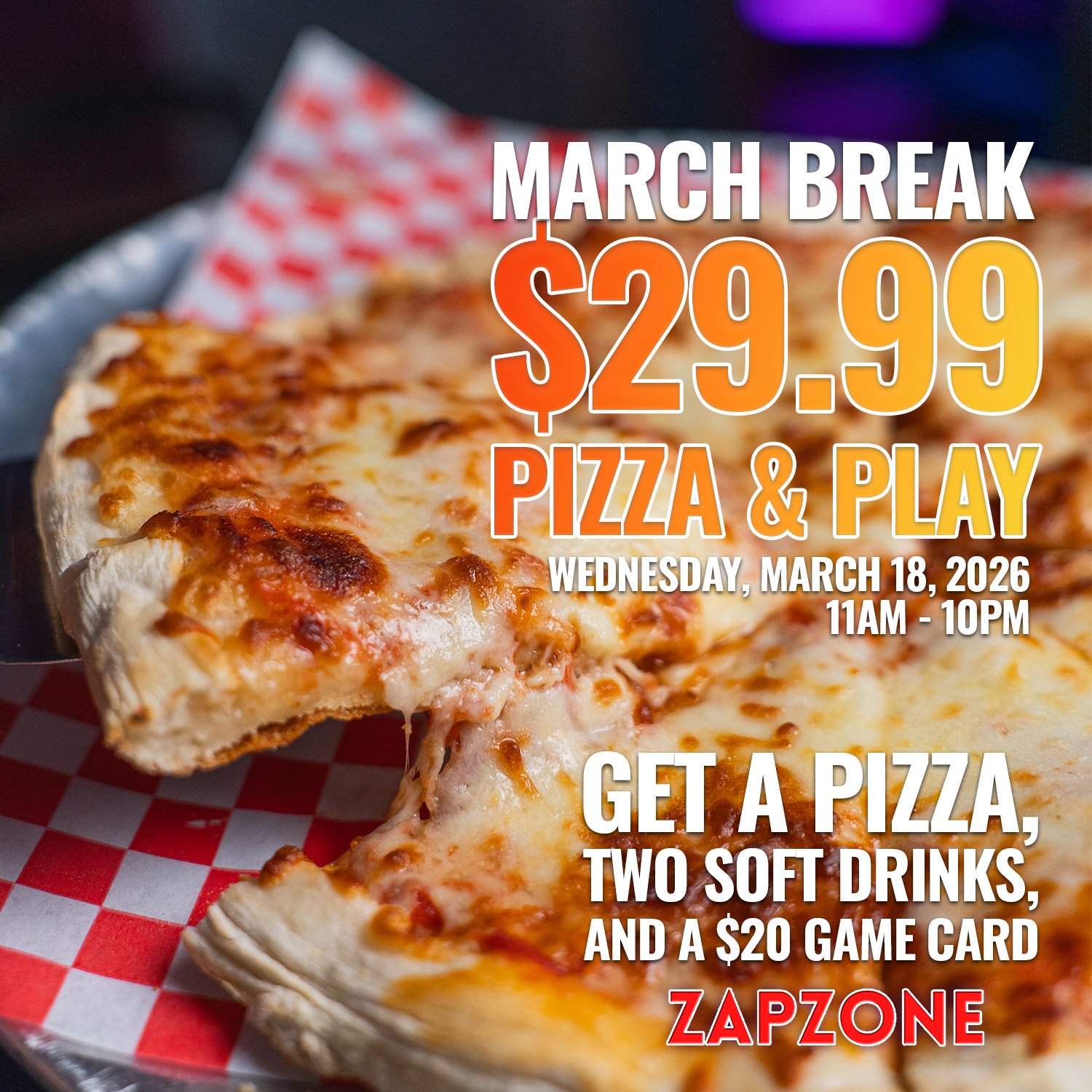 MARCH BREAK PIZZA PLAY - March Break Activities - Zap Zone Family Fun Centre