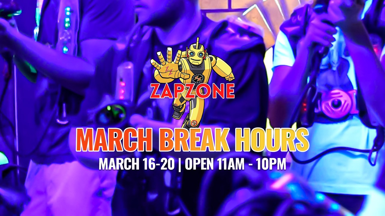 March Break Hours TV Large - Pricing & Promos - Zap Zone Family Fun Centre