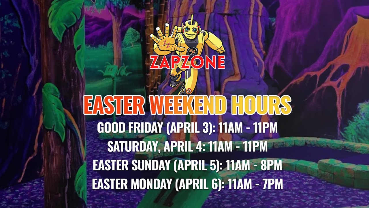 Easter Weekend Hours TV Large - Pricing & Promos - Zap Zone Family Fun Centre
